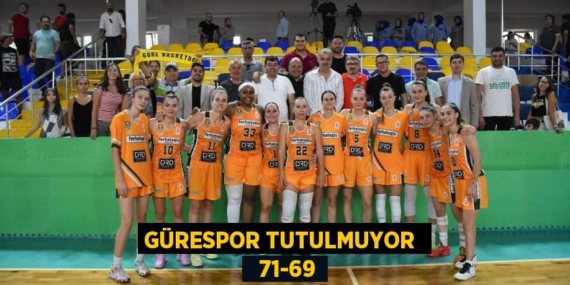 GÜRESPOR TUTULMUYOR    71-69