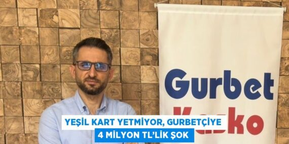 YEŞİL KART YETMİYOR, GURBETÇİYE 4 MİLYON TL’LİK ŞOK