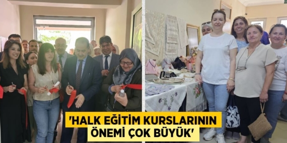 “HALK EĞİTİM KURSLARININ ÖNEMİ ÇOK BÜYÜK”