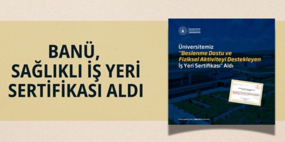 BANÜ, SAĞLIKLI İŞ YERİ SERTİFİKASI ALDI