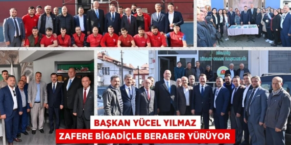Başkan Yücel Yılmaz zafere Bigadiçle beraber yürüyor