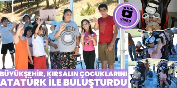 BÜYÜKŞEHİR, KIRSALIN ÇOCUKLARINI ATATÜRK İLE BULUŞTURDU