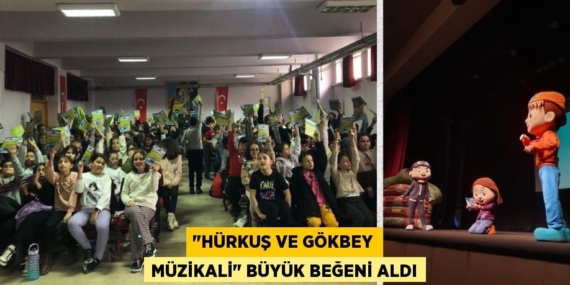 "HÜRKUŞ VE GÖKBEY MÜZİKALİ" BÜYÜK BEĞENİ ALDI