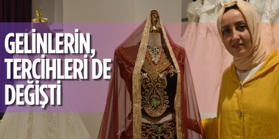 GELİNLERİN, TERCİHLERİ DE DEĞİŞTİ