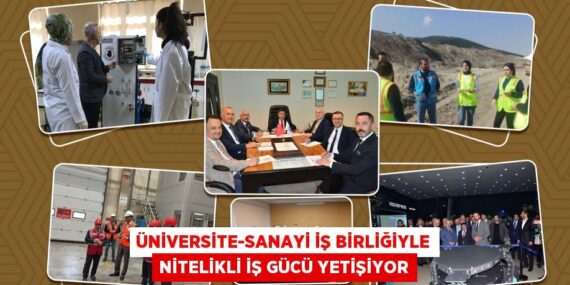 ÜNİVERSİTE-SANAYİ İŞ BİRLİĞİYLE NİTELİKLİ İŞ GÜCÜ YETİŞİYOR