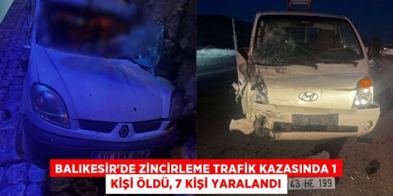 Balıkesir’de zincirleme trafik kazasında 1 kişi öldü, 7 kişi yaralandı