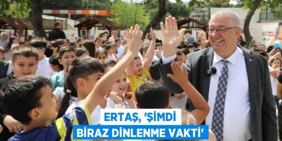 ERTAŞ, “ŞİMDİ BİRAZ DİNLENME VAKTİ”