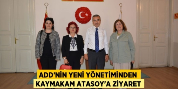 ADD’NİN YENİ YÖNETİMİNDEN KAYMAKAM ATASOY’A ZİYARET