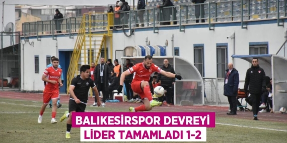 BALIKESİRSPOR DEVREYİ LİDER TAMAMLADI 1-2