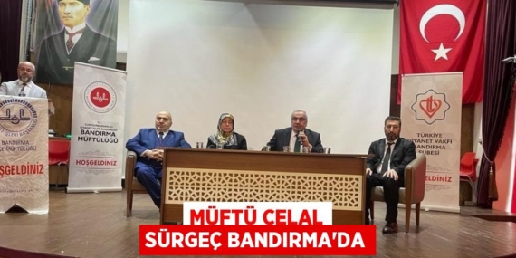 MÜFTÜ CELAL SÜRGEÇ BANDIRMA’DA