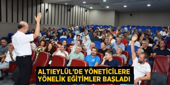 ALTIEYLÜL’DE YÖNETİCİLERE YÖNELİK EĞİTİMLER BAŞLADI