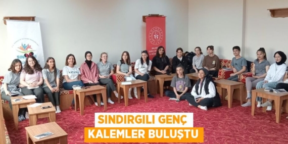 SINDIRGILI GENÇ KALEMLER BULUŞTU