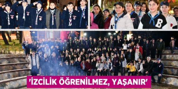 “İZCİLİK ÖĞRENİLMEZ, YAŞANIR”