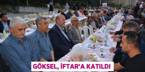 GÖKSEL, İFTAR’A KATILDI