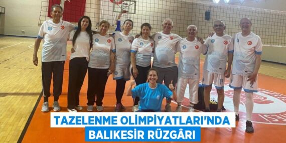 TAZELENME OLİMPİYATLARI’NDA BALIKESİR RÜZGÂRI