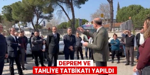 DEPREM VE TAHLİYE TATBİKATI YAPILDI