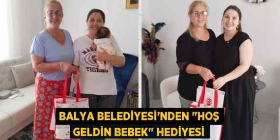 BALYA BELEDİYESİ’NDEN "HOŞ GELDİN BEBEK" HEDİYESİ