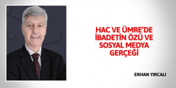 HAC VE ÜMRE’DE  İBADETİN ÖZÜ VE SOSYAL  MEDYA GERÇEĞİ