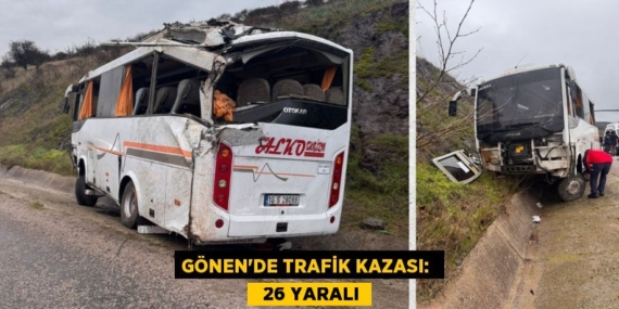 GÖNEN’DE TRAFİK KAZASI:    26 YARALI