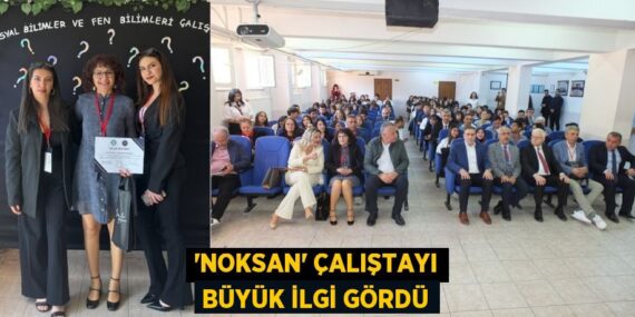 “NOKSAN” ÇALIŞTAYI BÜYÜK İLGİ GÖRDÜ