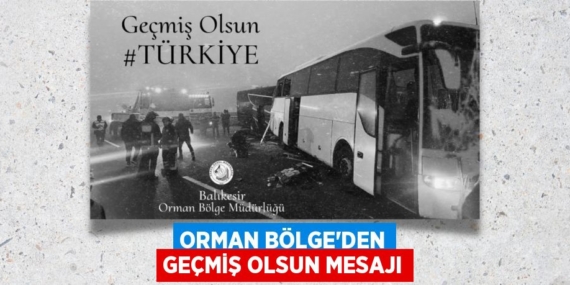 ORMAN BÖLGE’DEN GEÇMİŞ OLSUN MESAJI
