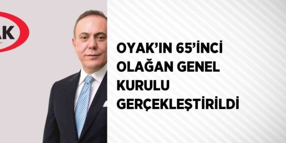 OYAK’IN 65’İNCİ OLAĞAN GENEL KURULU GERÇEKLEŞTİRİLDİ
