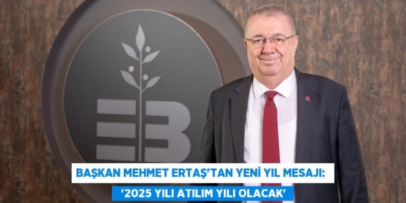 BAŞKAN MEHMET ERTAŞ’TAN YENİ YIL MESAJI:    “2025 YILI ATILIM YILI OLACAK”