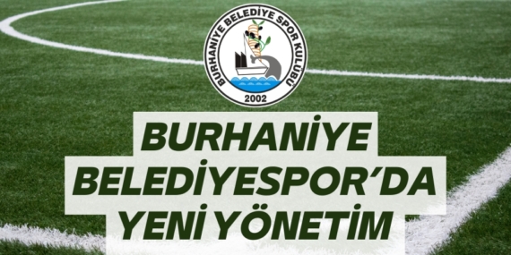BURHANİYE BELEDİYESPOR’DA YENİ YÖNETİM