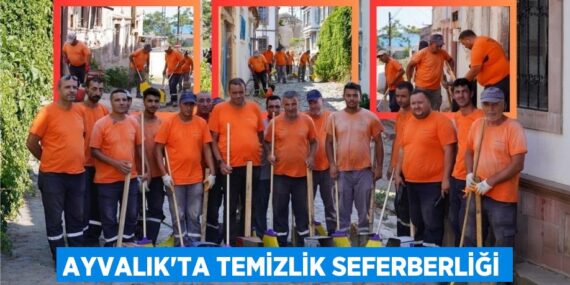 AYVALIK’TA TEMİZLİK SEFERBERLİĞİ