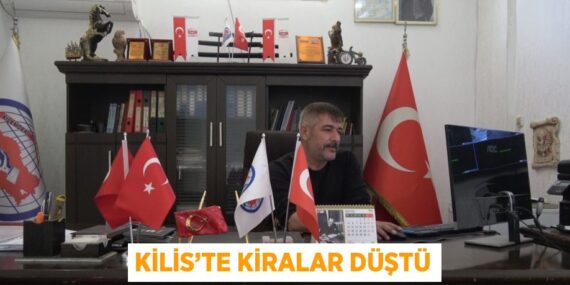 KİLİS’TE KİRALAR DÜŞTÜ