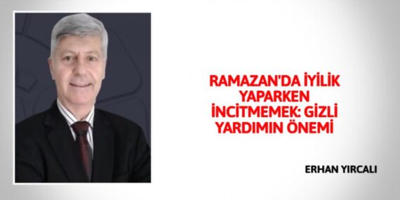 RAMAZAN’DA İYİLİK YAPARKEN İNCİTMEMEK: GİZLİ YARDIMIN ÖNEMİ