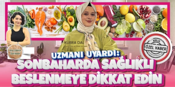 UZMANI UYARDI:  SONBAHARDA SAĞLIKLI BESLENMEYE DİKKAT EDİN