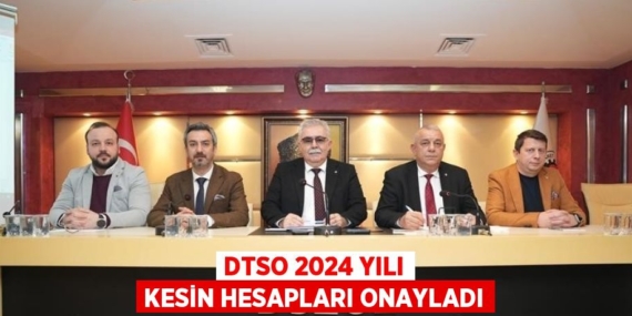 DTSO 2024 YILI KESİN HESAPLARI ONAYLADI