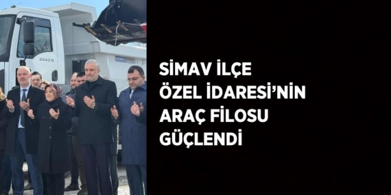 SİMAV İLÇE ÖZEL İDARESİ’NİN ARAÇ FİLOSU GÜÇLENDİ