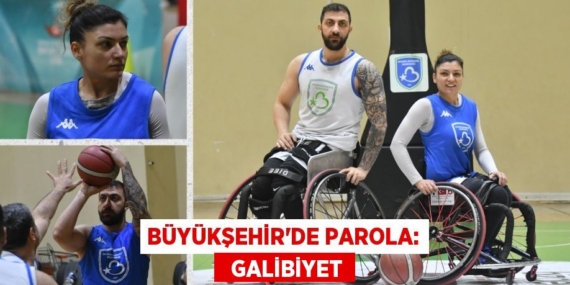 BÜYÜKŞEHİR’DE PAROLA:   GALİBİYET