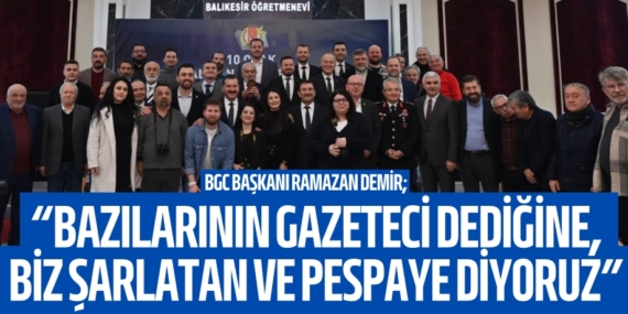 BGC Başkanı Ramazan Demir; “BAZILARININ GAZETECİ DEDİĞİNE,  BİZ ŞARLATAN VE PESPAYE DİYORUZ”