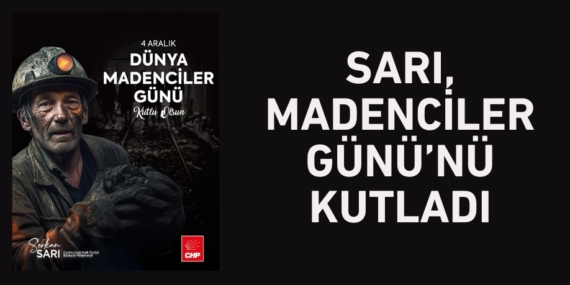 SARI, MADENCİLER GÜNÜ’NÜ KUTLADI