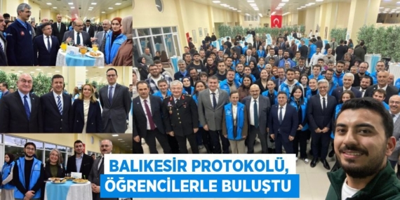 BALIKESİR PROTOKOLÜ, ÖĞRENCİLERLE BULUŞTU