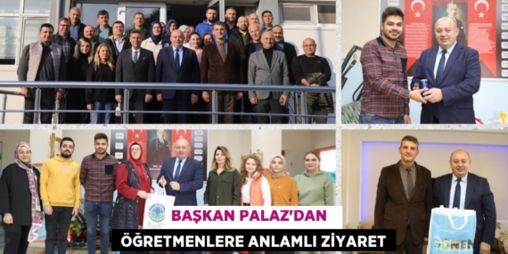 BAŞKAN PALAZ’DAN    ÖĞRETMENLERE ANLAMLI ZİYARET