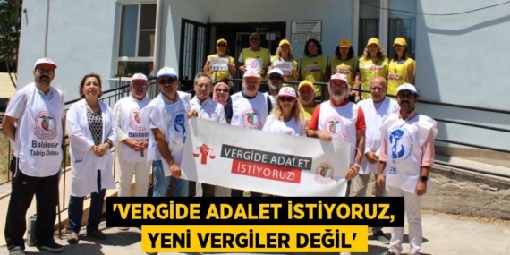 “VERGİDE ADALET İSTİYORUZ, YENİ VERGİLER DEĞİL”