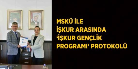 MSKÜ İLE İŞKUR ARASINDA ‘İŞKUR GENÇLİK PROGRAMI’ PROTOKOLÜ