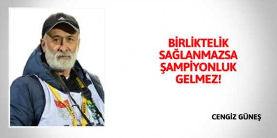 BİRLİKTELİK SAĞLANMAZSA ŞAMPİYONLUK GELMEZ!