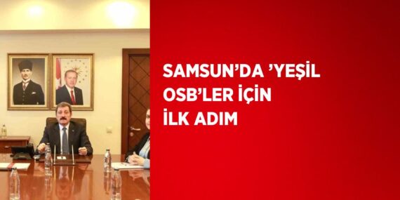 SAMSUN’DA ’YEŞİL OSB’LER İÇİN İLK ADIM