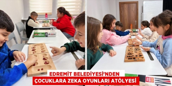 EDREMİT BELEDİYESİ’NDEN   ÇOCUKLARA ZEKA OYUNLARI ATÖLYESİ