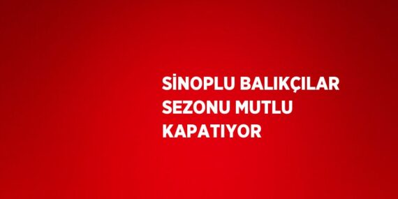 SİNOPLU BALIKÇILAR SEZONU MUTLU KAPATIYOR