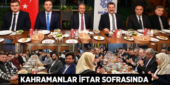 KAHRAMANLAR İFTAR SOFRASINDA
