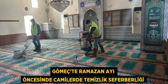 GÖMEÇ’TE RAMAZAN AYI ÖNCESİNDE CAMİLERDE TEMİZLİK SEFERBERLİĞİ