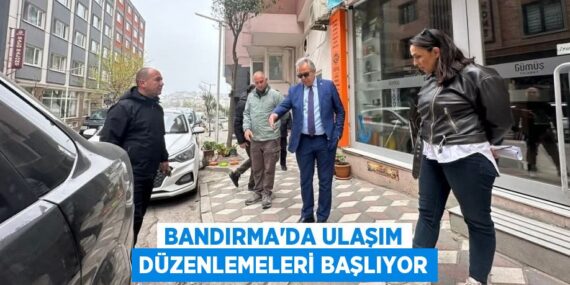 BANDIRMA’DA ULAŞIM DÜZENLEMELERİ BAŞLIYOR