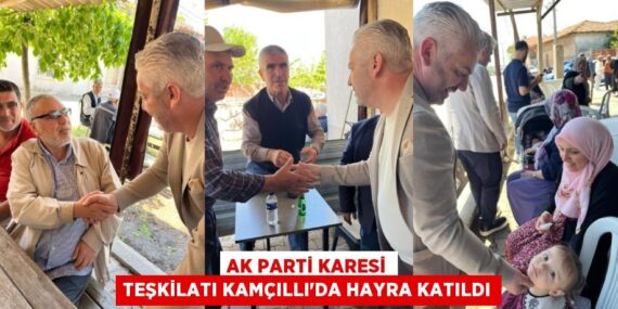 AK PARTİ KARESİ TEŞKİLATI KAMÇILLI’DA HAYRA KATILDI