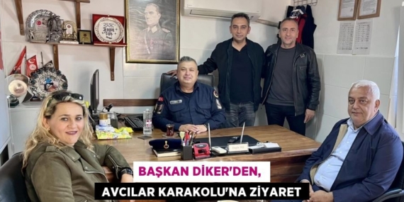 BAŞKAN DİKER’DEN,   AVCILAR KARAKOLU’NA ZİYARET